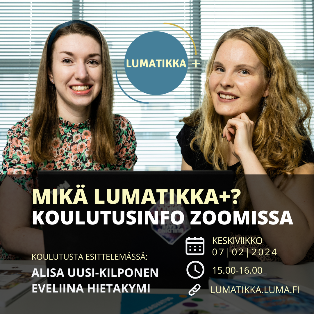 Valokuvassa kaksi iloista ihmistä. Teksti Mikä LUMATIKKA+? Koulutusinfo Zoomissa ke 7.2.24 klo 15-16. lumatikka.luma.fi