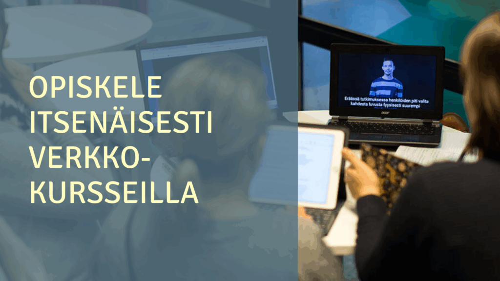 OPISKELE ITSENÄISESTI VERKKOKURSSILLA